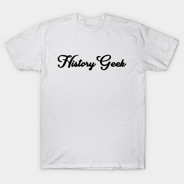 History Geek Funny Historical Teacher Professor School T-Shirt by Mellowdellow